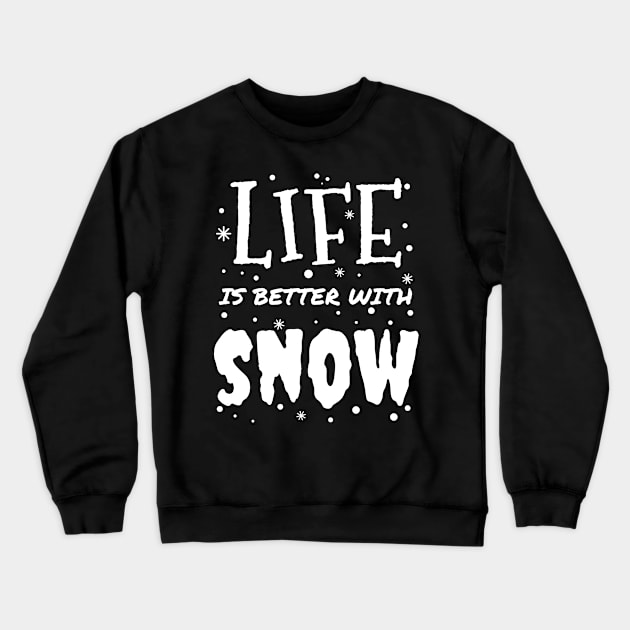 life is better with snow - Snow Fun - white christmas Crewneck Sweatshirt by mrbitdot